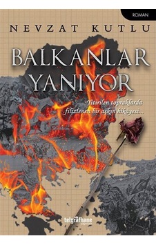 Balkanlar Yanıyor - Nevzat Kutlu - Telgrafhane Yayınları