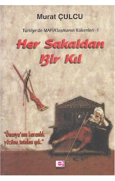 Her Sakaldan Bir Kıl -türkiye De Mafia Laşmanın Kökenleri 1 - Murat Çulcu - İmzalı Ve İthaflı 1.baskı 2.el Her Sakaldan Bir Kıl -türkiye De Mafia Laşmanın Kökenleri 1 - Murat Çulcu - İmzalı Ve İthaflı 1.baskı 2.el