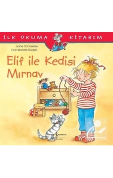 Elif ile Kedisi Mırnav / Ilk Okuma Kitabım / Liane Schneider Elif ile Kedisi Mırnav / Ilk Okuma Kitabım / Liane Schneider