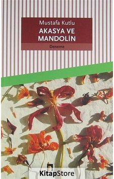 Akasya ve Mandolin / Mustafa Kutlu Akasya ve Mandolin / Mustafa Kutlu