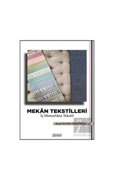 Mekan Tekstilleri - İç Mimarlıkta Tekstil - Başak Badur Özkendirci - Astana Yayınları Mekan Tekstilleri - İç Mimarlıkta Tekstil - Başak Badur Özkendirci - Astana Yayınları