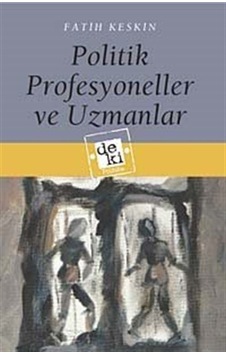 Politik Profesyoneller ve Uzmanlar - Fatih Keskin - Deki Yayınevi