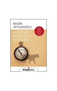 Saatler Ruhlar ve Kediler / Beşir Ayvazoğlu Saatler Ruhlar ve Kediler / Beşir Ayvazoğlu
