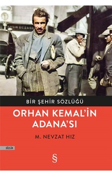 Orhan Kemal'in Adanası - Bir Şehir Sözlüğü - M. Nevzat Hız - Everest Yayınları