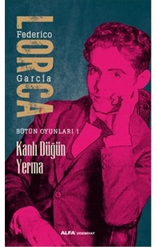 Bütün Oyunları 1 - Kanlı Düğün Yerma- Alfa Yayıncılık Bütün Oyunları 1 - Kanlı Düğün Yerma- Alfa Yayıncılık