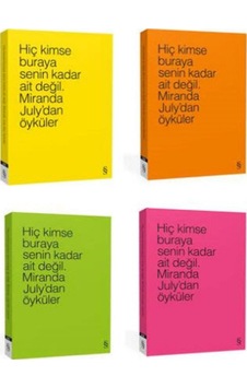 Hiç Kimse Buraya Senin Kadar Ait Değil - Miranda July - Everest Yayınları Hiç Kimse Buraya Senin Kadar Ait Değil - Miranda July - Everest Yayınları