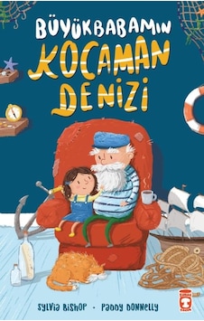 Büyükbabamın Kocaman Denizi - Sylvia Bishop - Timaş Çocuk Büyükbabamın Kocaman Denizi - Sylvia Bishop - Timaş Çocuk