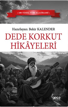Dede Korkut Hikayeleri Bekir Kalender Dede Korkut Hikayeleri Bekir Kalender