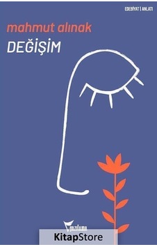 Değişim - Gerçek Bir Hayat Hikayesi - Mahmut Alınak - Yazılama Değişim - Gerçek Bir Hayat Hikayesi - Mahmut Alınak - Yazılama