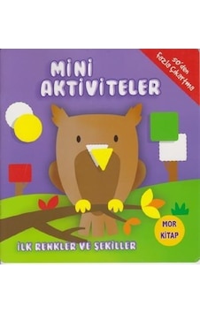 Mini Aktiviteler-İlk Renkler ve Şekiller-Mor Kitap- Parıltı Yayınları