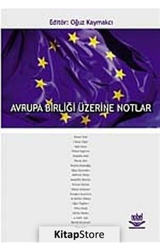 Avrupa Birliği Üzerine Notlar - Oğuz Kaymakçı - Nobel Akademik Yayıncılık Avrupa Birliği Üzerine Notlar - Oğuz Kaymakçı - Nobel Akademik Yayıncılık