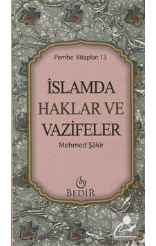 İslam'da Haklar ve Vazifeler (Pembe Kitaplar: 13) / Mehmed Şakir 9786055657475 İslam'da Haklar ve Vazifeler (Pembe Kitaplar: 13) / Mehmed Şakir 9786055657475