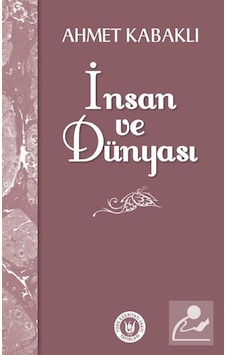 İnsan ve Dünyası - Ahmet Kabaklı - Türk Edebiyatı Vakfı Yayınları İnsan ve Dünyası - Ahmet Kabaklı - Türk Edebiyatı Vakfı Yayınları