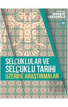 Selçuklular ve Selçuklu Tarihi Üzerine Araştırmalar -  Ötüken Neşriyat