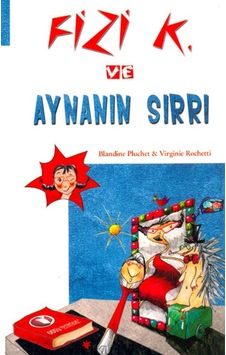 Fizi K ve Aynanın Sırrı - Blandine Pluchet - Virginie Rochetti - ODTÜ Yayıncılık Fizi K ve Aynanın Sırrı - Blandine Pluchet - Virginie Rochetti - ODTÜ Yayıncılık