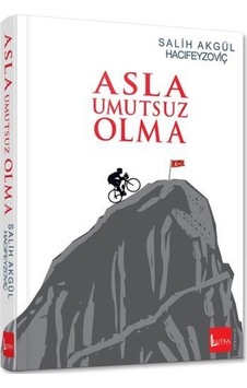 Asla Umutsuz Olma - Salih Akgül - Lutka Kitap Asla Umutsuz Olma - Salih Akgül - Lutka Kitap