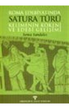 Roma Edebiyatında Satura Türü Kelimenin Kökeni ve Edebi Gelişimi- Arkeoloji ve Sanat Yayınları Roma Edebiyatında Satura Türü Kelimenin Kökeni ve Edebi Gelişimi- Arkeoloji ve Sanat Yayınları