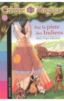 Sur La Piste Des Indiens (La cabane magique 17) 9782747018500 Sur La Piste Des Indiens (La cabane magique 17) 9782747018500