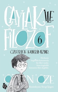 Çaylak ile Filozof 6 - Özgürlük Kaderimizdir - Özkan Öze - Uğurböceği Çaylak ile Filozof 6 - Özgürlük Kaderimizdir - Özkan Öze - Uğurböceği