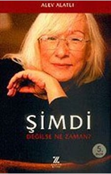 Şimdi Değilse Ne Zaman? / Alev Alatlı