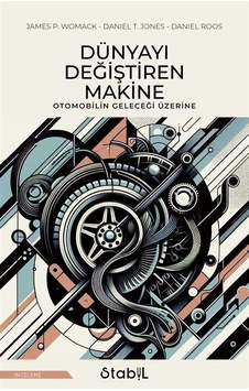 Dünyayı Değiştiren Makine - Otomobilin Geleceği Üzerine - Daniel Roos - Stabil Kitap Dünyayı Değiştiren Makine - Otomobilin Geleceği Üzerine - Daniel Roos - Stabil Kitap