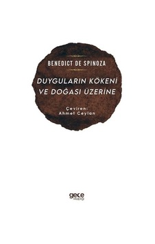 Duyguların Kökeni ve Doğası Üzerine - Benedict de Spinoza - Gece Kitaplığı Duyguların Kökeni ve Doğası Üzerine - Benedict de Spinoza - Gece Kitaplığı