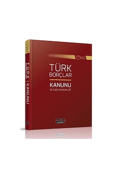 Son Değişikliklerle Türk Borçlar Kanunu ve İlgili Kanunlar Son Değişikliklerle Türk Borçlar Kanunu ve İlgili Kanunlar
