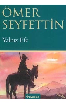 Yalnız Efe - Ömer Seyfettin - İnkılap Kitabevi Yalnız Efe - Ömer Seyfettin - İnkılap Kitabevi