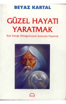 Güzel Hayatı Yaratmak