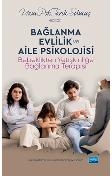 Bağlanma Evlilik ve Aile Psikolojisi - Bebeklikten Yetişkinliğe Bağlanma Terapisi- Nobel Akademik Yayıncılık