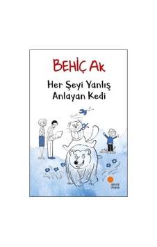 Günışığı Yayınları Her Şeyi Yanlış Anlayan Kedi Behiç Ak Günışığı Yayınları Her Şeyi Yanlış Anlayan Kedi Behiç Ak