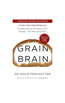 Grain Brain: The Surprising Truth About Wheat, Carbs, And Sugar - Your Brain's Silent Killers: The Surprising Truth About Wheat, Carbs, And Sugar - Your Brain's Silent Killers Grain Brain: The Surprising Truth About Wheat, Carbs, And Sugar - Your Brain's Silent Killers: The Surprising Truth About Wheat, Carbs, And Sugar - Your Brain's Silent Killers