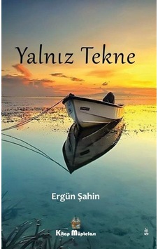 Yalnız Tekne - Ergün Şahin - Kitap Müptelası Yayınları Yalnız Tekne - Ergün Şahin - Kitap Müptelası Yayınları