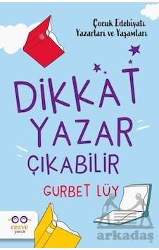 Dikkat Yazar Çıkabilir - Çocuk Edebiyatı Yazarları ve Yaşamları - Gurbet Lüy - Cezve Çocuk Dikkat Yazar Çıkabilir - Çocuk Edebiyatı Yazarları ve Yaşamları - Gurbet Lüy - Cezve Çocuk