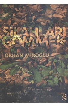 Silahları Gömmek - Orhan Miroğlu - Everest Yayınları Silahları Gömmek - Orhan Miroğlu - Everest Yayınları