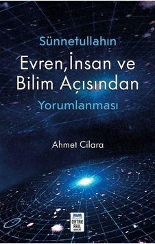Sünnetullahın Evren İnsan ve Bilim Açısından Yorumlanması - Ahmet Cilara - Ortak Akıl Yayınları Sünnetullahın Evren İnsan ve Bilim Açısından Yorumlanması - Ahmet Cilara - Ortak Akıl Yayınları