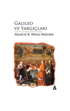 Galileo ve Yargıçları - Dört Asırlık Kavgaya İçeriden Bir Bakış - Francis R. Wegg-Prosser - Kanon Kitap Galileo ve Yargıçları - Dört Asırlık Kavgaya İçeriden Bir Bakış - Francis R. Wegg-Prosser - Kanon Kitap