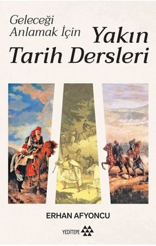 Geleceği Anlamak İçin Yakın Tarih Dersleri Geleceği Anlamak İçin Yakın Tarih Dersleri