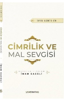 Cimrilik ve Mal Sevgisi - İhyau Ulumi'd - Din - İmam Gazali - Semerkand Yayınları Cimrilik ve Mal Sevgisi - İhyau Ulumi'd - Din - İmam Gazali - Semerkand Yayınları