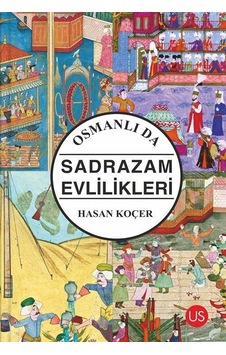 Osmanlı'da Sadrazam Evlilikleri / Hasan Koçer Osmanlı'da Sadrazam Evlilikleri / Hasan Koçer