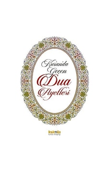 Kur'an'da Geçen Dua Ayetleri Kur'an'da Geçen Dua Ayetleri