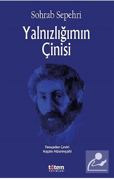 Yalnızlığımın Çinisi - Sohrab Sepehri - Totem Yalnızlığımın Çinisi - Sohrab Sepehri - Totem