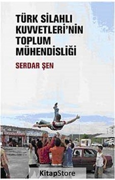 Türk Silahlı Kuvvetleri'nin Toplum Mühendisliği - Serdar Şen - Su Yayınları