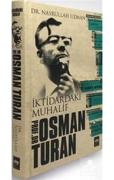 Iktidardaki Muhalif Prof. Dr. Osman Turan / Nasrullah Uzman