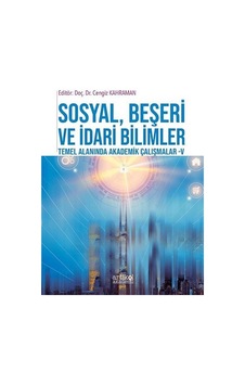 Sosyal, Beşeri ve İdari Bilimler Temel Alanında Akademik Çalışmalar V / Dr. Cengiz Kahraman Sosyal, Beşeri ve İdari Bilimler Temel Alanında Akademik Çalışmalar V / Dr. Cengiz Kahraman