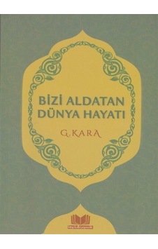 Bizi Aldatan Dünya Hayatı / G. Kara