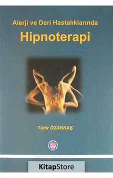Allerji ve Deri Hastalıklarında Hipnoterapi - Tahir Özakkaş - Psikoterapi Enstitüsü