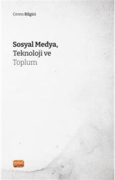 Sosyal Medya, Teknoloji ve Toplum / Ceren Bilgici Sosyal Medya, Teknoloji ve Toplum / Ceren Bilgici
