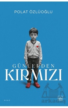 Günlerden Kırmızı Citliithaki Yayınları Polat Özlüoğlu Günlerden Kırmızı Citliithaki Yayınları Polat Özlüoğlu