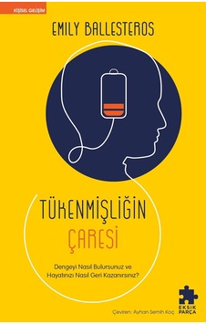 Tükenmişliğin Çaresi: Dengeyi Nasıl Bulursunuz Ve Hayatınızı Nasıl Geri Kazanırsınız Tükenmişliğin Çaresi: Dengeyi Nasıl Bulursunuz Ve Hayatınızı Nasıl Geri Kazanırsınız